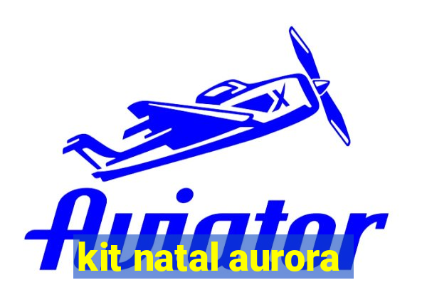 kit natal aurora